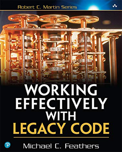 Working Effectively With Legacy Code